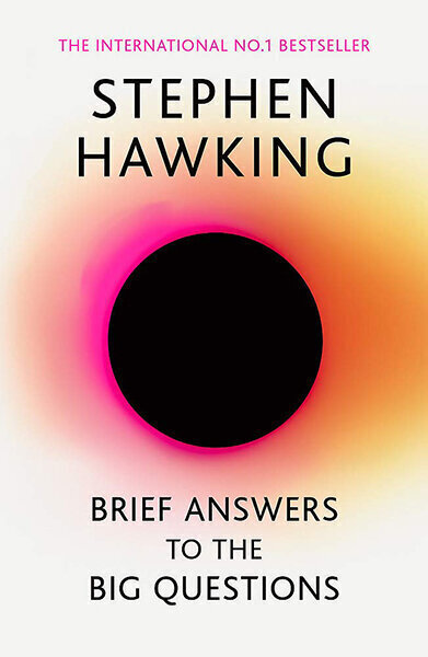 Brief Answers to the Big Questions : the final book from Stephen Hawking hind ja info | Entsüklopeediad, teatmeteosed | kaup24.ee