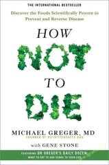 How Not To Die : Discover the foods scientifically proven to prevent and reverse disease hind ja info | Retseptiraamatud  | kaup24.ee