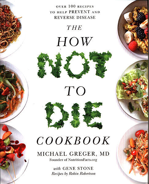 How Not To Die Cookbook: Over 100 Recipes to Help Prevent and Reverse Disease цена и информация | Retseptiraamatud  | kaup24.ee