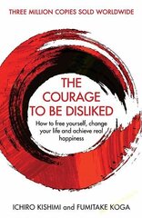 Courage To Be Disliked: How to free yourself, change your life and achieve real happiness Main цена и информация | Самоучители | kaup24.ee