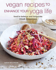 Vegan Recipes to Enhance Your Yoga Life : Food to Balance and Invigorate Your Chakras hind ja info | Retseptiraamatud | kaup24.ee