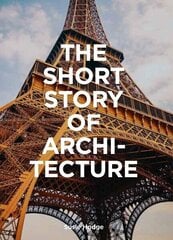 Short Story of Architecture : A Pocket Guide to Key Styles, Buildings, Elements & Materials, The hind ja info | Arhitektuuriraamatud | kaup24.ee