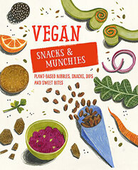 Vegan Snacks & Munchies : Plant-Based Nibbles, Snacks, Dips and Sweet Bites hind ja info | Retseptiraamatud | kaup24.ee