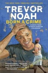 Born A Crime : Stories from a South African Childhood hind ja info | Romaanid | kaup24.ee