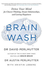 Brain Wash : Detox Your Mind for Clearer Thinking, Deeper Relationships and Lasting Happiness hind ja info | Eneseabiraamatud | kaup24.ee