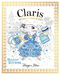 Claris: Bonjour Riviera: The Chicest Mouse in Paris First Edition, Hardback, Volume 3 цена и информация | Книги для детей | kaup24.ee