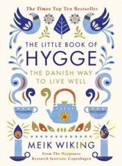 Little Book of Hygge : The Danish Way to Live Well hind ja info | Eneseabiraamatud | kaup24.ee