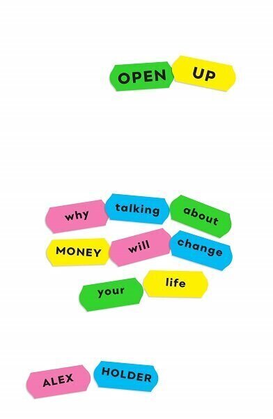 Open Up : Why Talking About Money Will Change Your Life hind ja info | Eneseabiraamatud | kaup24.ee