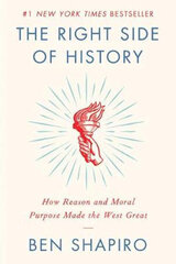 Right Side of History : How Reason and Moral Purpose Made the West Great, The цена и информация | Исторические книги | kaup24.ee
