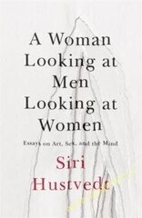 Woman Looking at Men Looking at Women : Essays on Art, Sex, and the Mind цена и информация | Книги про отношения | kaup24.ee