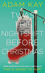 Twas The Nightshift Before Christmas : Festive hospital diaries цена и информация | Биографии, автобиогафии, мемуары | kaup24.ee