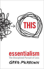 Essentialism: The Disciplined Pursuit Of Less hind ja info | Eneseabiraamatud | kaup24.ee