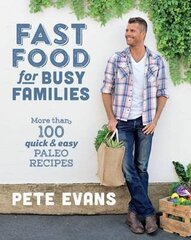 Fast Food For Busy Families: More Than 100 Quick And Easy Paleo Recipes hind ja info | Retseptiraamatud  | kaup24.ee