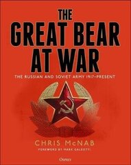 Great Bear At War: The Russian And Soviet Army, 1917-Present цена и информация | Исторические книги | kaup24.ee