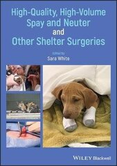 High-Quality, High-Volume Spay And Neuter And Other Shelter Surgeries цена и информация | Энциклопедии, справочники | kaup24.ee