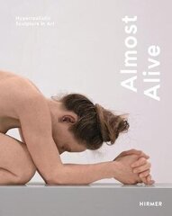 Almost Alive: Hyperrealistic Sculpture In Art цена и информация | Книги об искусстве | kaup24.ee