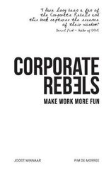 Corporate Rebels: Make Work More Fun hind ja info | Ühiskonnateemalised raamatud | kaup24.ee