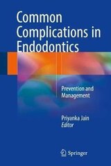 Common Complications In Endodontics: Prevention And Management 1St Ed. 2018 hind ja info | Entsüklopeediad, teatmeteosed | kaup24.ee