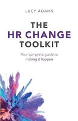 Hr Change Toolkit: Your Complete Guide To Making It Happen цена и информация | Книги по социальным наукам | kaup24.ee