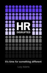 Hr Disrupted: It's Time For Something Different цена и информация | Книги по социальным наукам | kaup24.ee