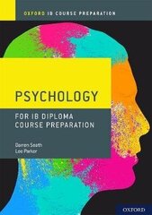 Oxford Ib Diploma Programme: Ib Course Preparation Psychology Student Book 1 цена и информация | Энциклопедии, справочники | kaup24.ee