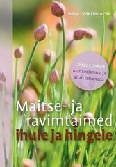 Maitse- ja ravimtaimed ihule ja hingele hind ja info | Ühiskonnateemalised raamatud | kaup24.ee