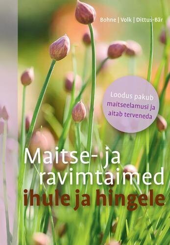 Maitse- ja ravimtaimed ihule ja hingele цена и информация | Ühiskonnateemalised raamatud | kaup24.ee