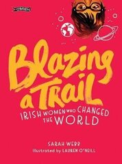 Blazing A Trail: Irish Women Who Changed The World цена и информация | Книги для подростков и молодежи | kaup24.ee