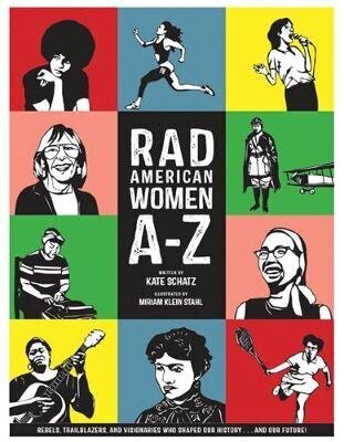 Rad American Women A-Z: Rebels, Trailblazers, And Visionaries Who Shaped Our History. . . And Our Future! цена и информация | Ajalooraamatud | kaup24.ee