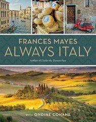 Frances Mayes Always Italy: An Illustrated Grand Tour hind ja info | Reisiraamatud, reisijuhid | kaup24.ee
