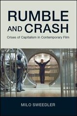 Rumble And Crash: Crises Of Capitalism In Contemporary Film цена и информация | Книги по социальным наукам | kaup24.ee