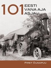 101 Eesti Vana Aja Asja hind ja info | Ajalooraamatud | kaup24.ee