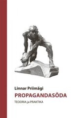 Propagandasõda: Teooria Ja Praktika hind ja info | Ühiskonnateemalised raamatud | kaup24.ee