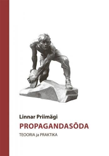 Propagandasõda: Teooria Ja Praktika цена и информация | Ühiskonnateemalised raamatud | kaup24.ee