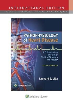 Pathophysiology Of Heart Disease: A Collaborative Project Of Medical Students And Faculty Sixth, International Edition цена и информация | Entsüklopeediad, teatmeteosed | kaup24.ee