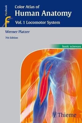 Color Atlas Of Human Anatomy: Vol 1. Locomotor System 7Th Edition, Volume 1, Locomotor System hind ja info | Entsüklopeediad, teatmeteosed | kaup24.ee