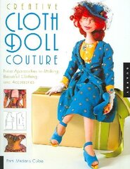 Creative Cloth Doll Couture: New Approaches To Making Beautiful Clothing And Accessories цена и информация | Самоучители | kaup24.ee