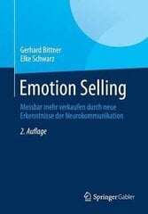 Emotion Selling: Messbar Mehr Verkaufen Durch Neue Erkenntnisse Der Neurokommunikation 2Nd 2., Uberarb. Aufl. 2015 Ed. цена и информация | Энциклопедии, справочники | kaup24.ee