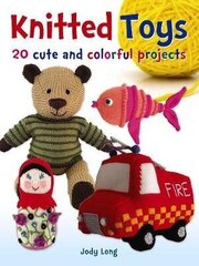 Knitted Toys: 20 cute and colorful projects: 20 Cute and Colorful Projects цена и информация | Книги об искусстве | kaup24.ee