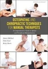 Osteopathic And Chiropractic Techniques For Manual Therapists: A Comprehensive Guide To Spinal And Peripheral Manipulations цена и информация | Энциклопедии, справочники | kaup24.ee