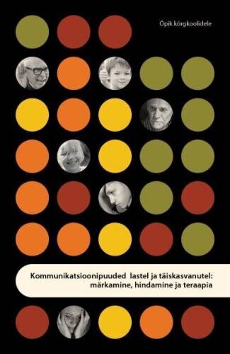 Kommunikatsioonipuuded Lastel Ja Täiskasvanutel: Märkamine, Hindamine Ja Teraapia цена и информация | Entsüklopeediad, teatmeteosed | kaup24.ee