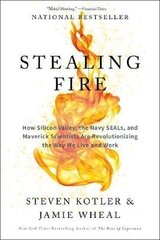 Stealing Fire: How Silicon Valley, the Navy Seals, and Maverick Scientists are Revolutionizing the Way We Live and Work цена и информация | Самоучители | kaup24.ee