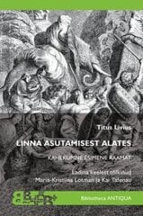 Linna Asutamisest Alates: Kahekümne Esimene Raamat hind ja info | Ajalooraamatud | kaup24.ee