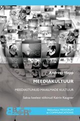 Meediakultuur: Meediastunud Maailmade Kultuur цена и информация | Книги по социальным наукам | kaup24.ee