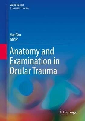 Anatomy And Examination In Ocular Trauma 1St Ed. 2019 hind ja info | Entsüklopeediad, teatmeteosed | kaup24.ee