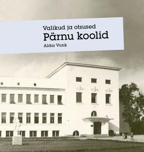 Pärnu koolid hind ja info | Ajalooraamatud | kaup24.ee