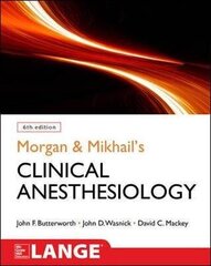 Morgan And Mikhail's Clinical Anesthesiology 6Th Edition цена и информация | Энциклопедии, справочники | kaup24.ee