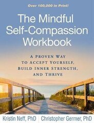 Mindful Self-Compassion Workbook: A Proven Way to Accept Yourself, Build Inner Strength, and Thrive цена и информация | Романы | kaup24.ee