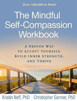 Mindful Self-Compassion Workbook: A Proven Way To Accept Yourself, Build Inner Strength, And Thrive hind ja info | Romaanid  | kaup24.ee