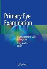 Primary Eye Examination: A Comprehensive Guide To Diagnosis 1St Ed. 2019 цена и информация | Энциклопедии, справочники | kaup24.ee